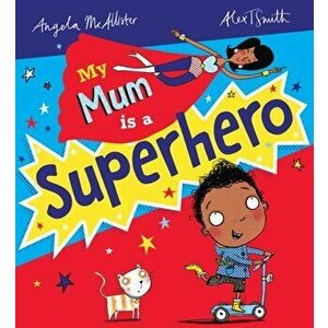 My Mum is a Superhero (NE), Paperback - Angela McAllister imagine