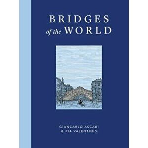 Bridges of the World, Hardback - Pia Valentinis imagine