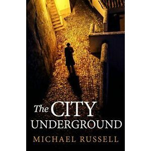 The City Underground. a gripping historical thriller, Hardback - Michael Russell imagine