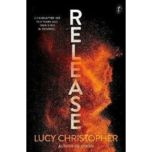 Release, Paperback - Lucy Christopher imagine
