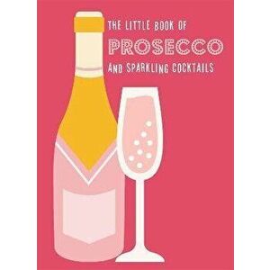 The Little Book of Prosecco and Sparkling Cocktails, Hardback - Pyramid imagine