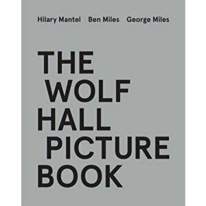 The Wolf Hall Picture Book, Hardback - George Miles imagine