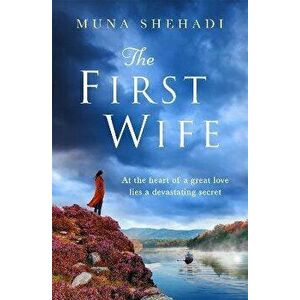 The First Wife. An electric and emotional read of dramatic secrets you won't be able to put down!, Paperback - Muna Shehadi imagine
