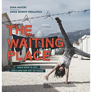 The Waiting Place: When Home Is Lost and a New One Not Yet Found, Hardback - Dina Nayeri imagine
