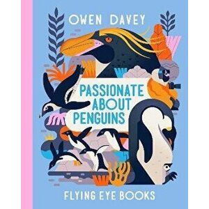 Passionate About Penguins, Hardback - Owen Davey imagine