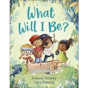 What Will I Be?, Paperback - Frances Stickley imagine