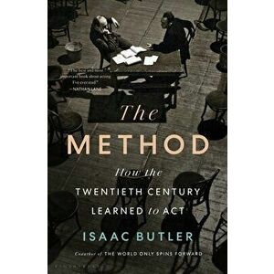 The Method. How the Twentieth Century Learned to Act, Hardback - Isaac Butler imagine