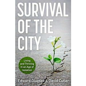 Survival of the City. Living and Thriving in an Age of Isolation, Paperback - David Cutler imagine