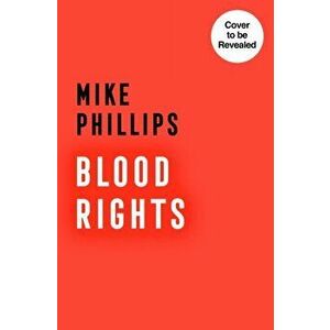 Blood Rights, Paperback - Mike Phillips imagine