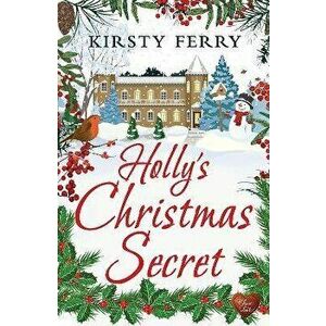Holly's Christmas Secret, Paperback - Kirsty Ferry imagine
