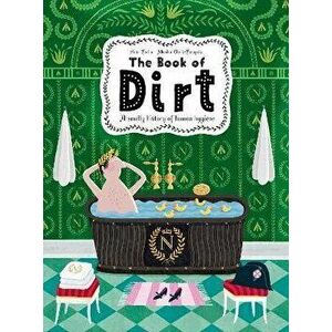 The Book of Dirt. A smelly history of dirt, disease and human hygiene, Hardback - Piotr Socha imagine