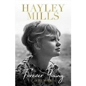 Forever Young. A Memoir, Paperback - Hayley Mills imagine
