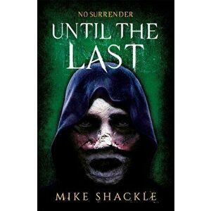 Until the Last. Book Three, Paperback - Mike Shackle imagine