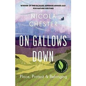 On Gallows Down. Place, Protest and Belonging (Shortlisted for the Wainwright Prize 2022 for Nature Writing - Highly Commended), Paperback - Nicola Ch imagine