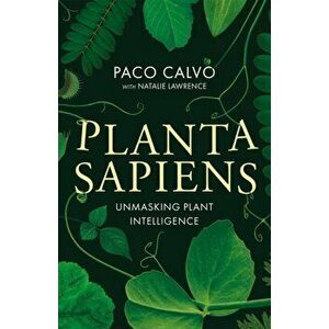 Planta Sapiens. Unmasking Plant Intelligence, Hardback - Natalie Lawrence imagine