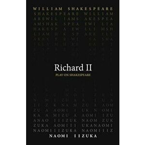 Richard II, Paperback - Naomi Iizuka imagine