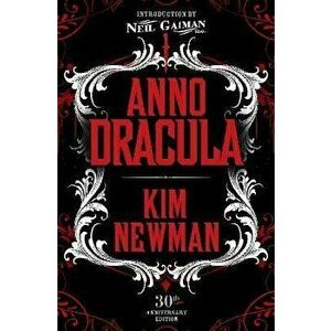 Anno Dracula Signed 30th Anniversary Edition, Hardback - Kim Newman imagine