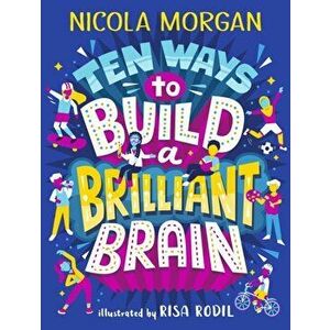 Ten Ways to Build a Brilliant Brain, Paperback - Nicola Morgan imagine