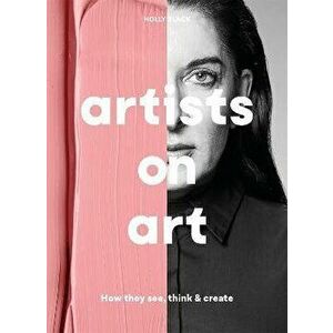 Artists on Art. How They See, Think & Create, Paperback - Holly Black imagine