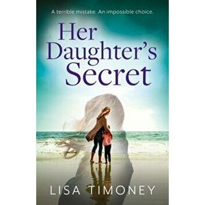 Her Daughter's Secret, Paperback - Lisa Timoney imagine