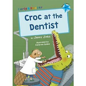 Croc at the Dentist. (Blue Early Reader), Paperback - Jenny Jinks imagine
