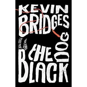 The Black Dog. The brilliant debut novel from one of Britain's most-loved comedians, Hardback - Kevin Bridges imagine