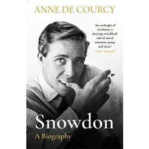 Snowdon. The Biography, Paperback - Anne de Courcy imagine