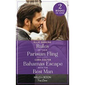 Rules Of Their Parisian Fling / Bahamas Escape With The Best Man. Rules of Their Parisian Fling (the Kinley Legacy) / Bahamas Escape with the Best Man imagine
