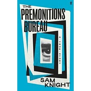The Premonitions Bureau. A Sunday Times bestseller, Main, Hardback - Sam Knight imagine