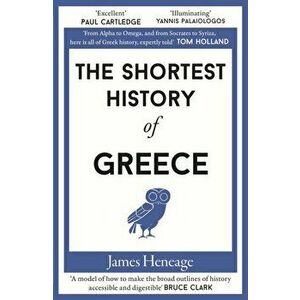 The Shortest History of Greece, Paperback - James Heneage imagine