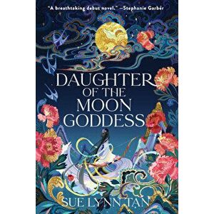 Daughter of the Moon Goddess. A Novel, Hardback - Sue Lynn Tan imagine