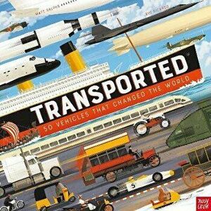 Transported: 50 Vehicles That Changed the World, Hardback - Matt Ralphs imagine