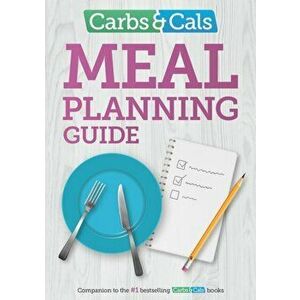 Carbs & Cals Meal Planning Guide. Tips and inspiration to help you plan healthy meals and snacks!, Paperback - Yello Balolia imagine