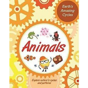 Earth's Amazing Cycles: Animals, Hardback - Sally Morgan imagine