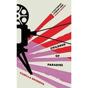 Children of Paradise. Main, Hardback - Camilla (author) Grudova imagine