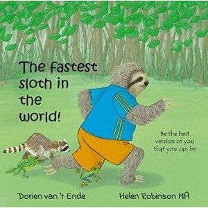 The fastest sloth in the world, Paperback - Dorien van 't Ende imagine