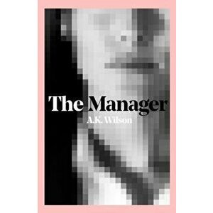 The Manager, Paperback - A. K. Wilson imagine