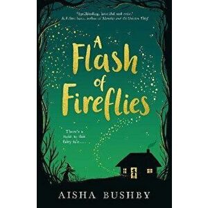 A Flash of Fireflies, Paperback - Aisha Bushby imagine