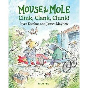 Mouse and Mole: Clink, Clank, Clunk!, Hardback - Joyce Dunbar imagine