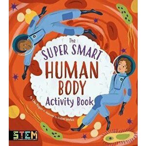 The Super Smart Human Body Activity Book, Paperback - Lisa Regan imagine