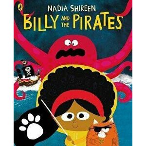 Billy and the Pirates, Paperback - Nadia Shireen imagine