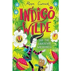 Indigo Wilde and the Unknown Wilderness. Book 2, Hardback - Pippa Curnick imagine