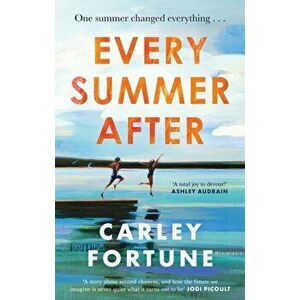 Every Summer After. A heartbreakingly gripping story of love and loss, Paperback - Carley Fortune imagine