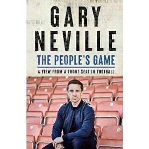 The People's Game. A View from a Front Seat in Football, Hardback - Gary Neville imagine