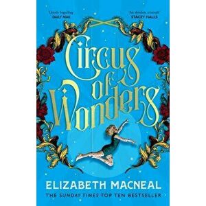 Circus of Wonders, Paperback - Elizabeth Macneal imagine