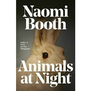 Animals at Night, Paperback - Naomi Booth imagine