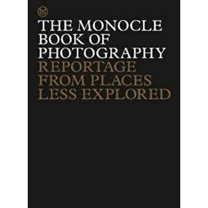 The Monocle Book of Photography. Reportage from Places Less Explored, Hardback - Richard Spencer Powell imagine