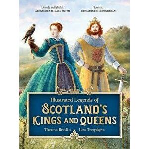 Illustrated Legends of Scotland's Kings and Queens, Hardback - Theresa Breslin imagine