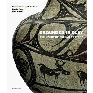 Grounded in Clay. The Spirit of Pueblo Pottery, Hardback - *** imagine