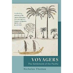 Voyagers. The Settlement of the Pacific, Paperback - Nicholas Thomas imagine